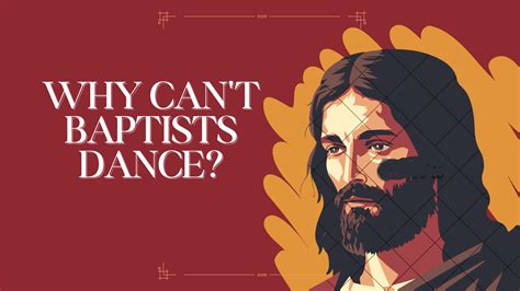 do baptists dance: Do they dance in the rain or only on Sundays?