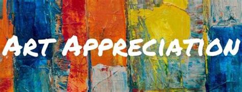 is art appreciation a hard class? exploring the challenges and rewards of appreciating art