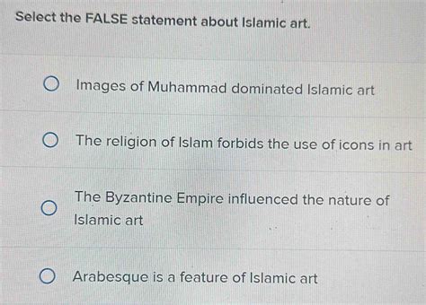 Select the False Statement about Islamic Art: A Detailed Exploration